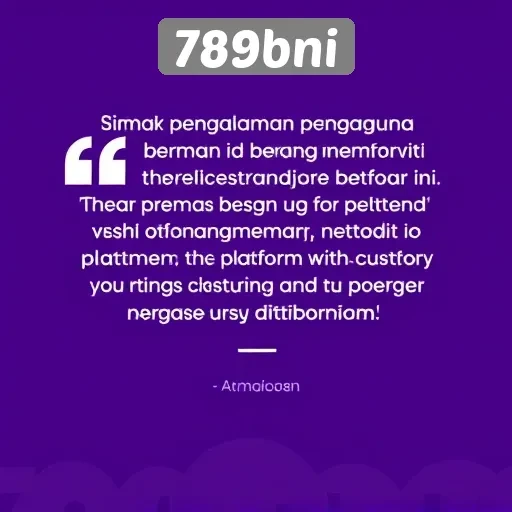 Testimoni Pengguna Terhadap Pengalaman Bermain di 789bni